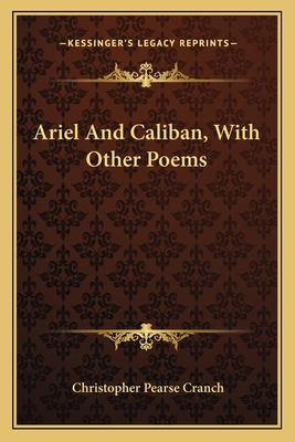 Ariel And Caliban, With Other Poems 1163774375 Book Cover