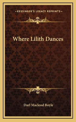 Where Lilith Dances 1163725307 Book Cover