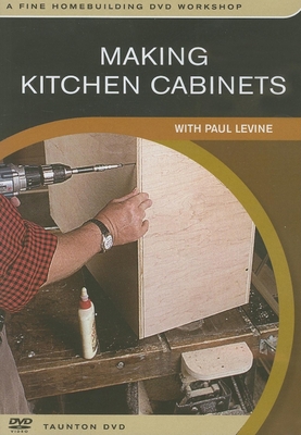 Making Kitchen Cabinets: With Paul Levine 1561589039 Book Cover