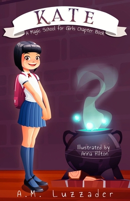 Kate: A Magic School for Girls Chapter Book 1949078353 Book Cover