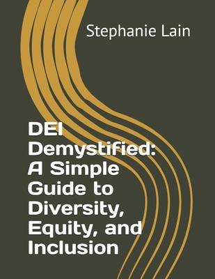 DEI Demystified: A Simple Guide to Diversity, E... B0DV3VVBWK Book Cover