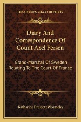 Diary And Correspondence Of Count Axel Fersen: ... 1162937793 Book Cover