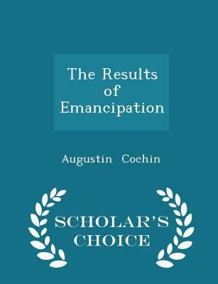 The Results of Emancipation - Scholar's Choice ... 1296194590 Book Cover