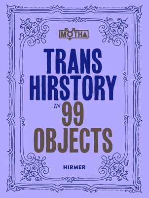 Trans Hirstory in 99 Objects 3777441082 Book Cover