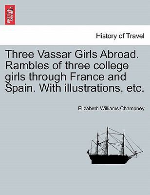 Three Vassar Girls Abroad. Rambles of Three Col... 1241500762 Book Cover