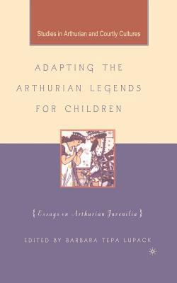 Adapting the Arthurian Legends for Children: Es... 134952722X Book Cover