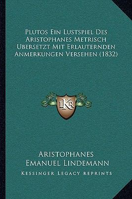 Plutos Ein Lustspiel Des Aristophanes Metrisch ... [German] 1166025489 Book Cover