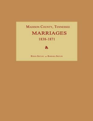 Madison County, Tennessee, Marriages 1838-1871 1596410604 Book Cover