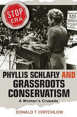 Phyllis Schlafly and Grassroots Conservatism: A... 0691070024 Book Cover