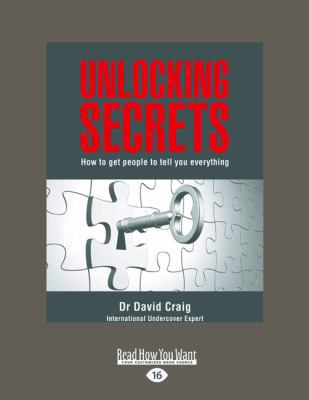 Unlocking Secrets: How to Get People to Tell Yo... [Large Print] 1458739953 Book Cover