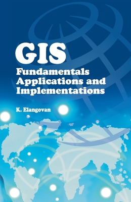GIS: Fundamentals, Applications and Implementat... 8119215052 Book Cover