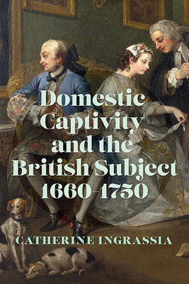 Domestic Captivity and the British Subject, 166... 0813948096 Book Cover