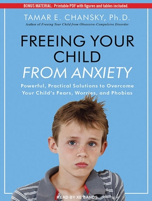 Freeing Your Child from Anxiety: Powerful, Prac... 1452607036 Book Cover