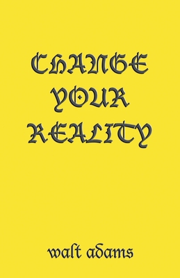 Change your Reality 1647532043 Book Cover