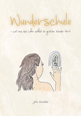 Wunderschule: weil uns das Leben selbst die grö... [German] 3757889568 Book Cover