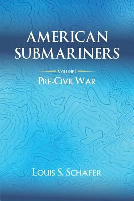 American Submariners: Volume 1: Pre-Civil War 1940750229 Book Cover