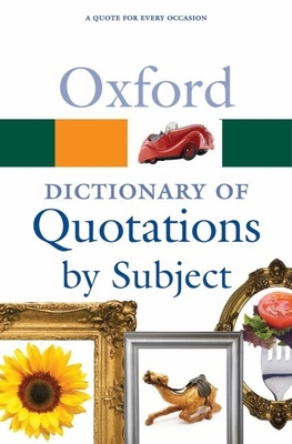 Oxford Dictionary of Quotations by Subject 0199567069 Book Cover