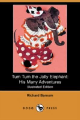 Tum Tum the Jolly Elephant: His Many Adventures... 1406597155 Book Cover