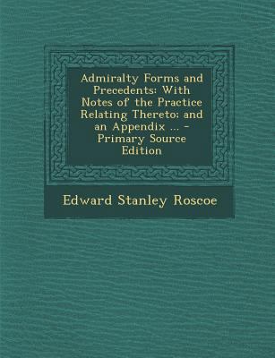 Admiralty Forms and Precedents: With Notes of t... 1293141232 Book Cover