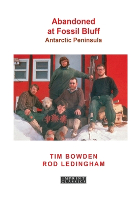 Abandoned at Fossil Bluff: Antarctic Peninsula 1923527134 Book Cover
