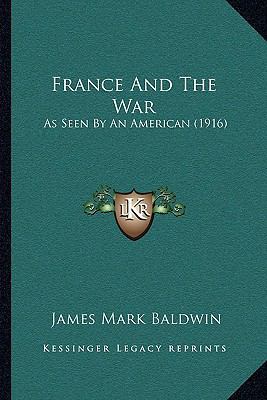 France And The War: As Seen By An American (1916) 1166014886 Book Cover