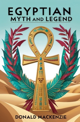 Egyptian Myth and Legend 1397664940 Book Cover