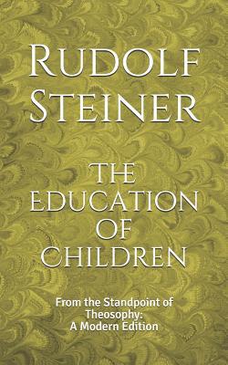 The Education of Children: From the Standpoint ... 1078013748 Book Cover