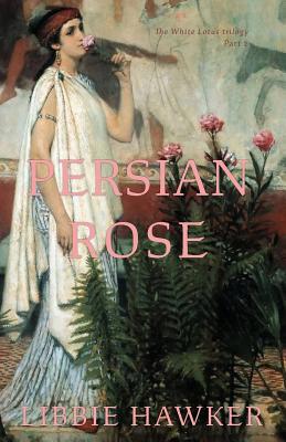 Persian Rose: Part 2 of the White Lotus Trilogy 1947174282 Book Cover