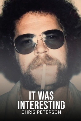 It Was Interesting: 50 years as an investigator 1915852900 Book Cover