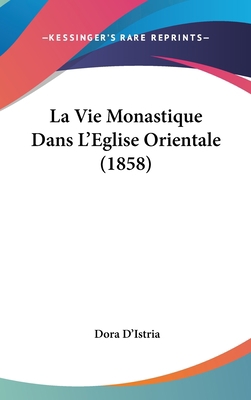 La Vie Monastique Dans L'Eglise Orientale (1858) [French] 1120577128 Book Cover