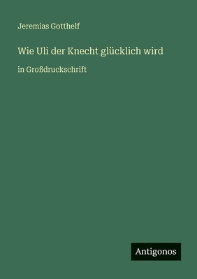 Wie Uli der Knecht glücklich wird: in Großdruck... [German] 3566029769 Book Cover