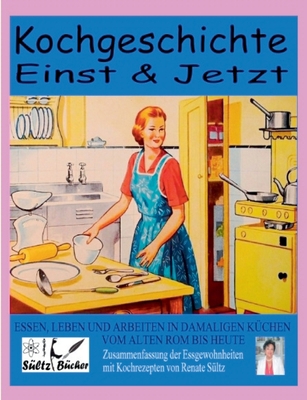 Kochgeschichte Einst & Jetzt - Zusammenfassung ... [German] 3752661003 Book Cover