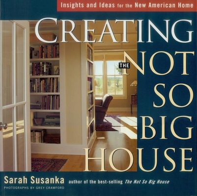 Creating the Not So Big House: Insights and Ide... B000H305TQ Book Cover