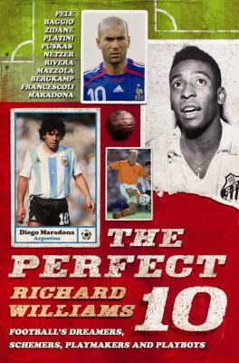 The Perfect 10: Football's Dreamers, Schemers, ... 0571216366 Book Cover