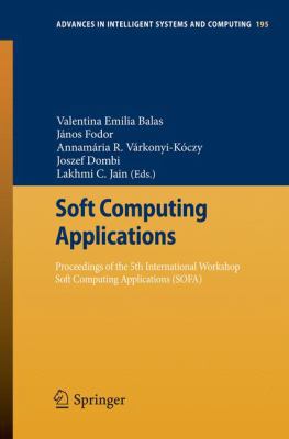 Soft Computing Applications: Proceedings of the... 3642339409 Book Cover