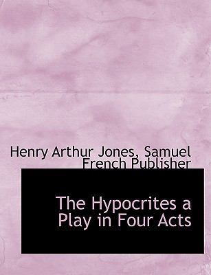 The Hypocrites a Play in Four Acts 1140588729 Book Cover
