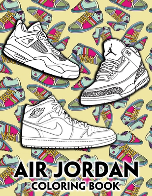 Air Jordan Coloring Book: A Coloring Book For Adults With Air Jordan Pictures, Relax And Stress Relief B08QWBXZZC Book Cover