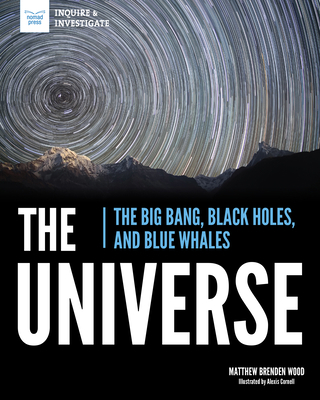 The Universe: The Big Bang, Black Holes, and Bl... 1619309327 Book Cover