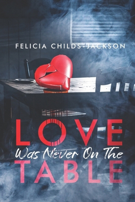 Love Was Never On The Table B0D2VDZLX8 Book Cover