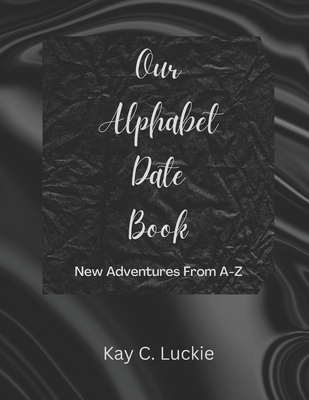 Our Alphabet Date Book: New Adventures From A-Z            Book Cover