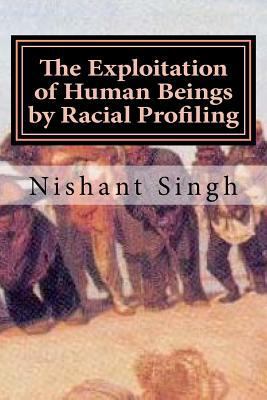 The Exploitation of Human Beings by Racial Prof... 1530611431 Book Cover