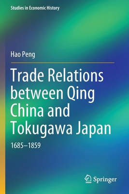 Trade Relations Between Qing China and Tokugawa... 9811376875 Book Cover