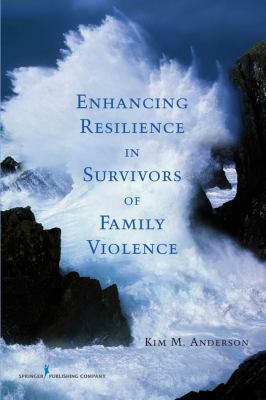 Enhancing Resilience in Survivors of Family Vio... 0826111394 Book Cover