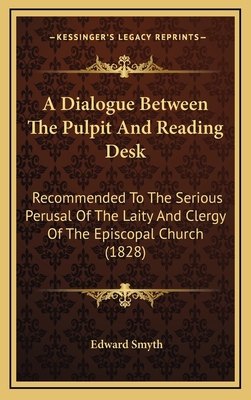 A Dialogue Between The Pulpit And Reading Desk:... 1165282356 Book Cover