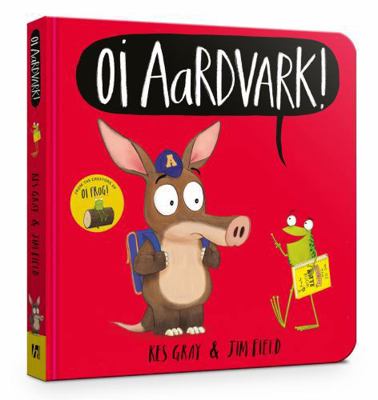 Oi Aardvark! Board Book (Oi Frog and Friends) 1444955942 Book Cover