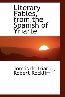 Literary Fables, from the Spanish of Yriarte 0559765738 Book Cover