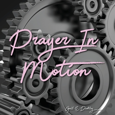 Prayer in Motion: A Prayer Manual 1733698698 Book Cover