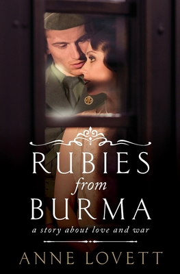 Rubies from Burma: A story about love and war 1736464094 Book Cover