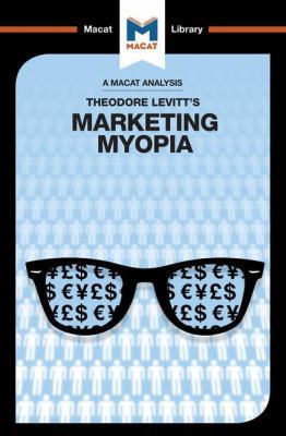 An Analysis of Theodore Levitt's Marketing Myopia 1912127334 Book Cover