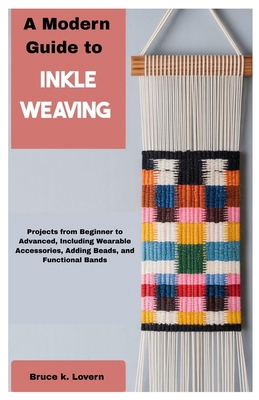 A Modern Guide to Inkle Weaving: Projects from ... B0FK4MMVPX Book Cover